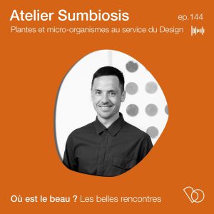 "Où est le beau ?" podcast 144th episode - Atelier Sumbiosis 